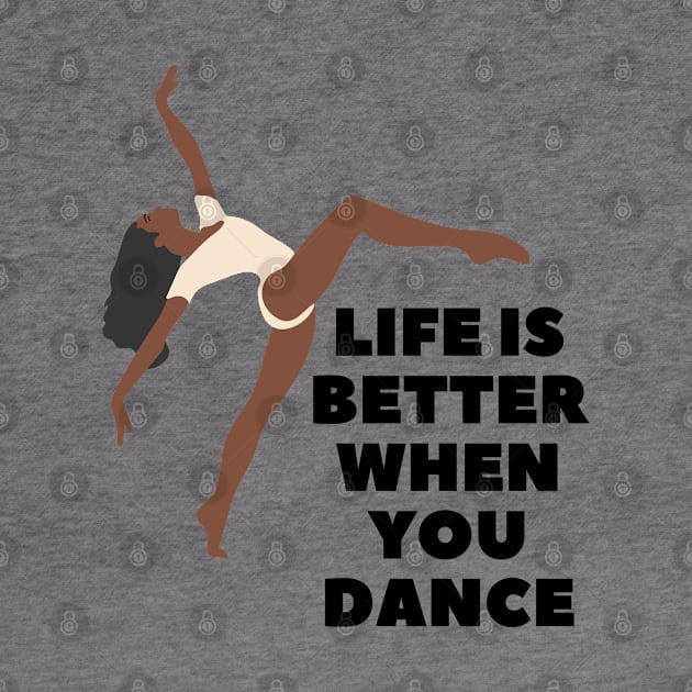 Life is better when you dance by Chavjo Mir11